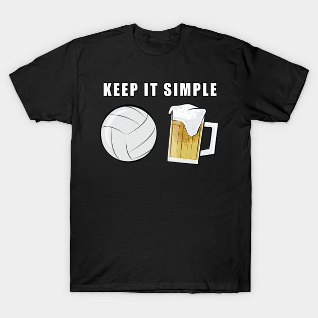 Keep It Simple - Beer and Volleyball T-Shirt by DesignWood-Sport